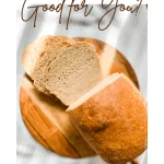 sliced sourdough bread with the words is sourdough bread good for you