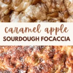 top picture is uncooked caramel apple focaccia dough dimpled and the bottom is baked caramel apple sourdough focaccia