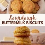 Sourdough buttermilk biscuits stacked in a basket and three biscuits stacked on top of each other.