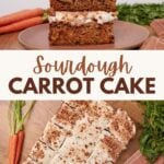 Two slices of sourdough carrot cake stacked on top of each other on a brown plate and Sourdough Carrot Cake with cream cheese frosting cut into slices next to fresh carrots.