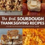 Sourdough Stuffing, Sourdough Dinner Rolls, Sourdough Caramel Apple Cheesecake Bars, Sourdough Mac and Cheese.